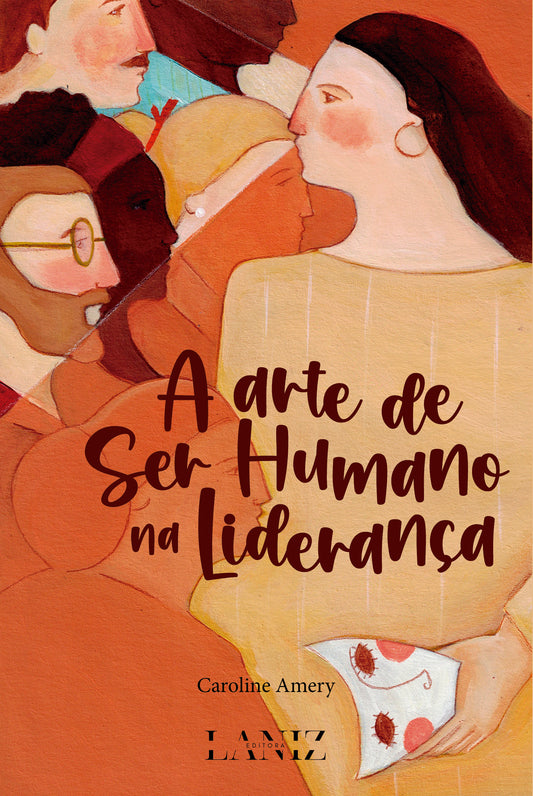 PRÉ-VENDA EXCLUSIVA PARA O BRASIL - A Arte de Ser Humano na Liderança